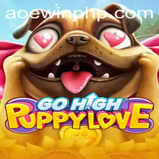 Exploring the Exciting World of GoHighPuppyLove and the Impact of AOEWIN